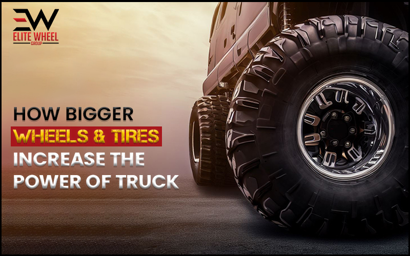 How Bigger Wheels and Tires Increase the Power of Truck